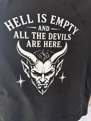 HELL IS EMPTY AND ALL THE DEVILS ARE HERE T-SHIRT