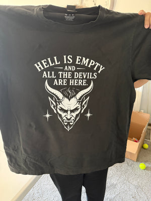 HELL IS EMPTY AND ALL THE DEVILS ARE HERE T-SHIRT